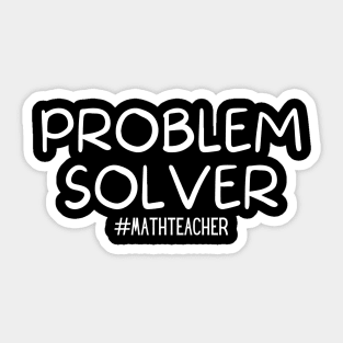 Teachers Day, Teacher, Math Teachers Gift, Problem Solver Math Teacher, Sticker